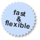 fast and flexible
