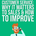 Customer Service - Why it Matters to Sales and How to Improve