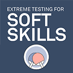 Extreme Testing for Soft Skills